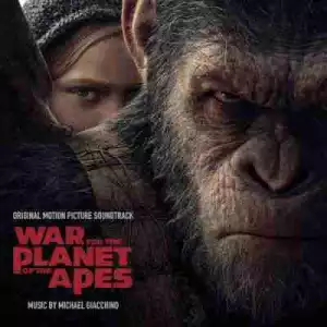 War For The Planet Of The Apes BY Michael Giacchino